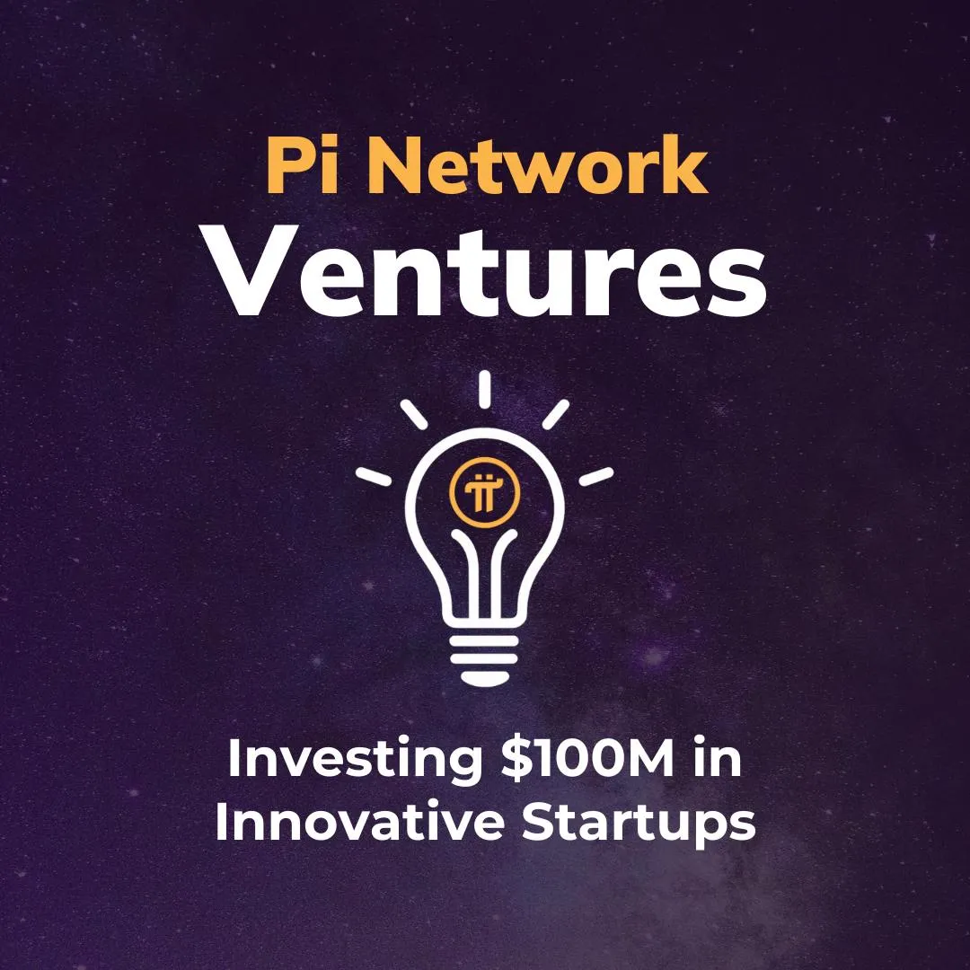 Launching Pi Network Ventures: Investing $100M in Innovative Startups